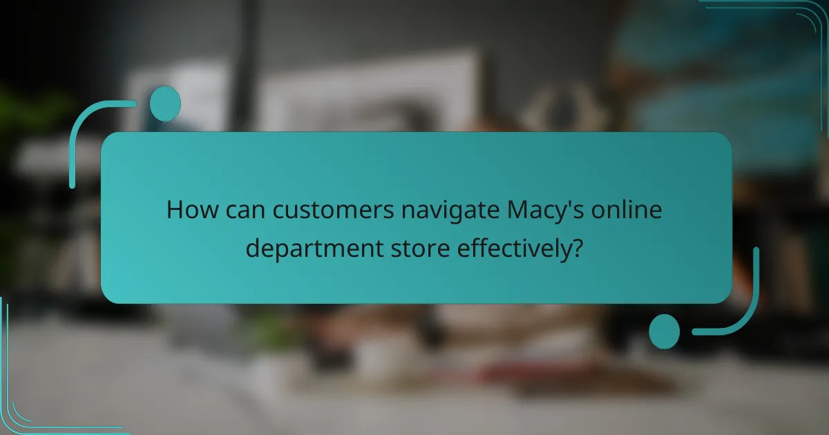 How can customers navigate Macy's online department store effectively?