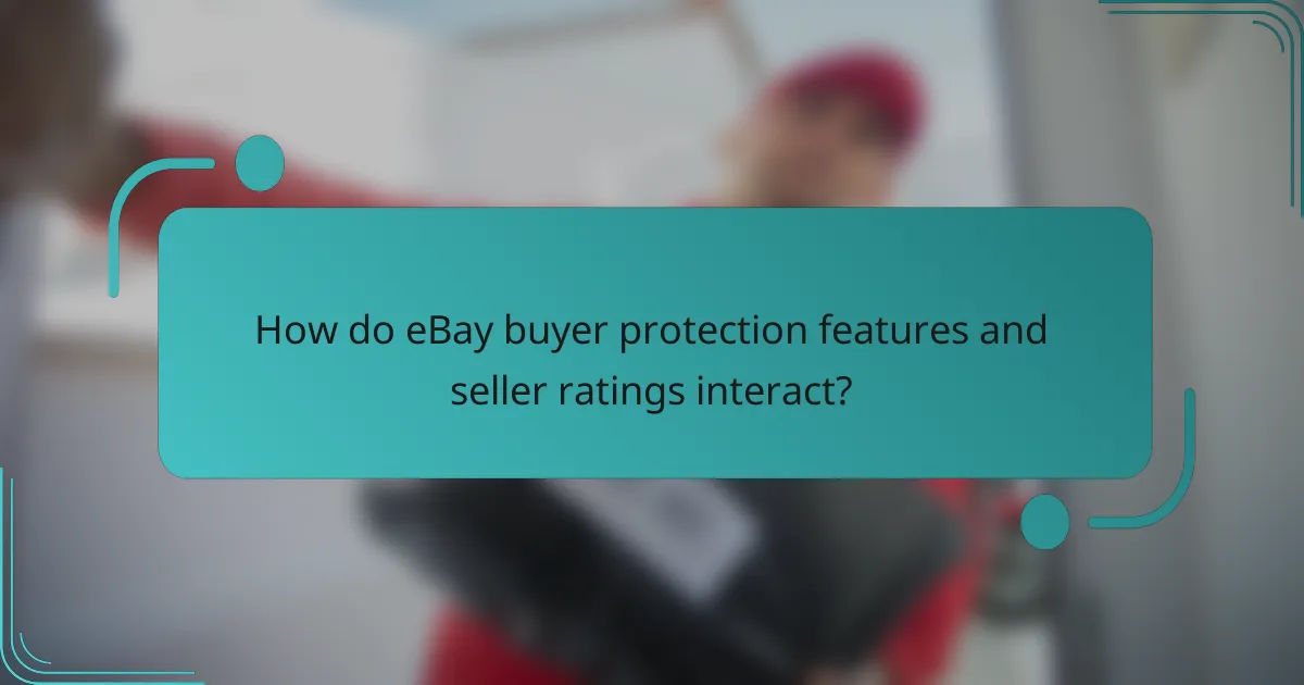 How do eBay buyer protection features and seller ratings interact?