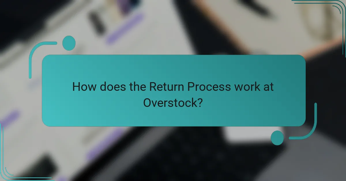 How does the Return Process work at Overstock?