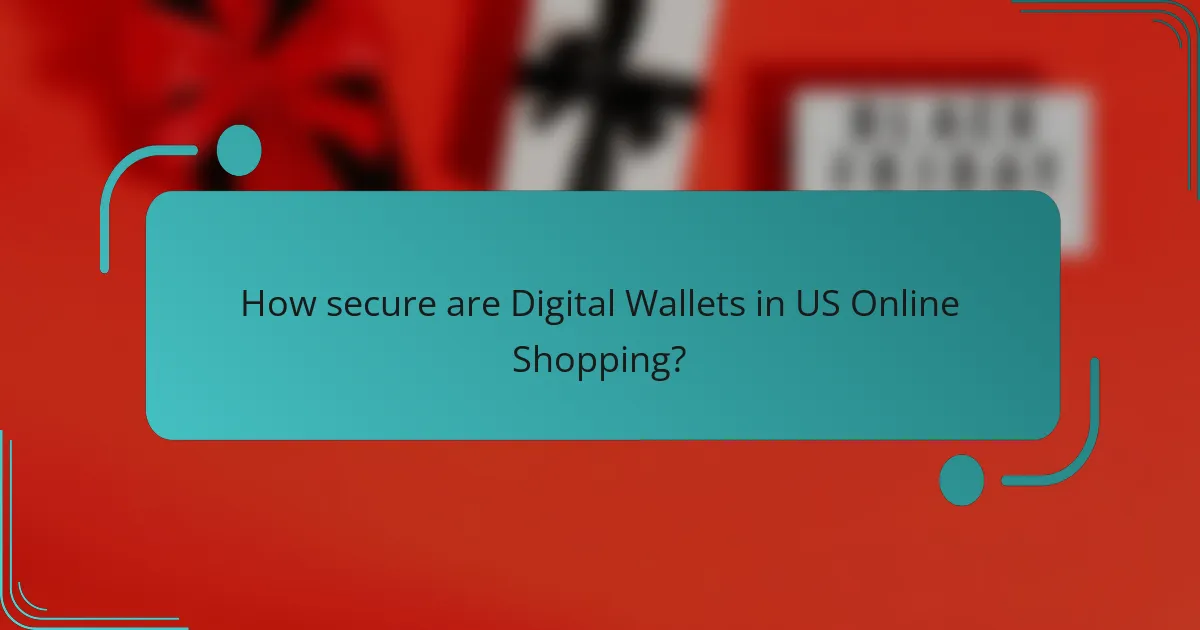 How secure are Digital Wallets in US Online Shopping?