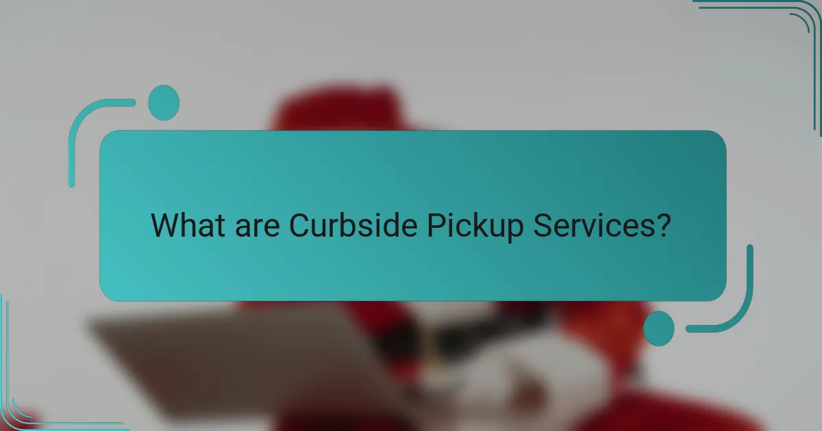 What are Curbside Pickup Services?