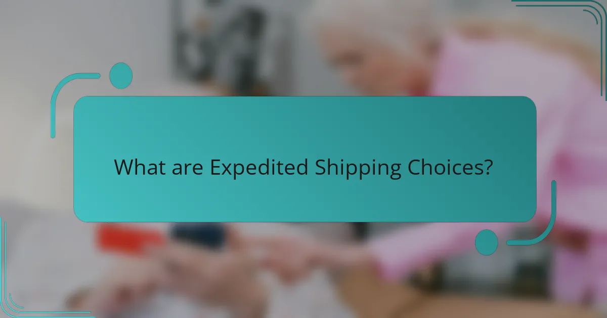 What are Expedited Shipping Choices?
