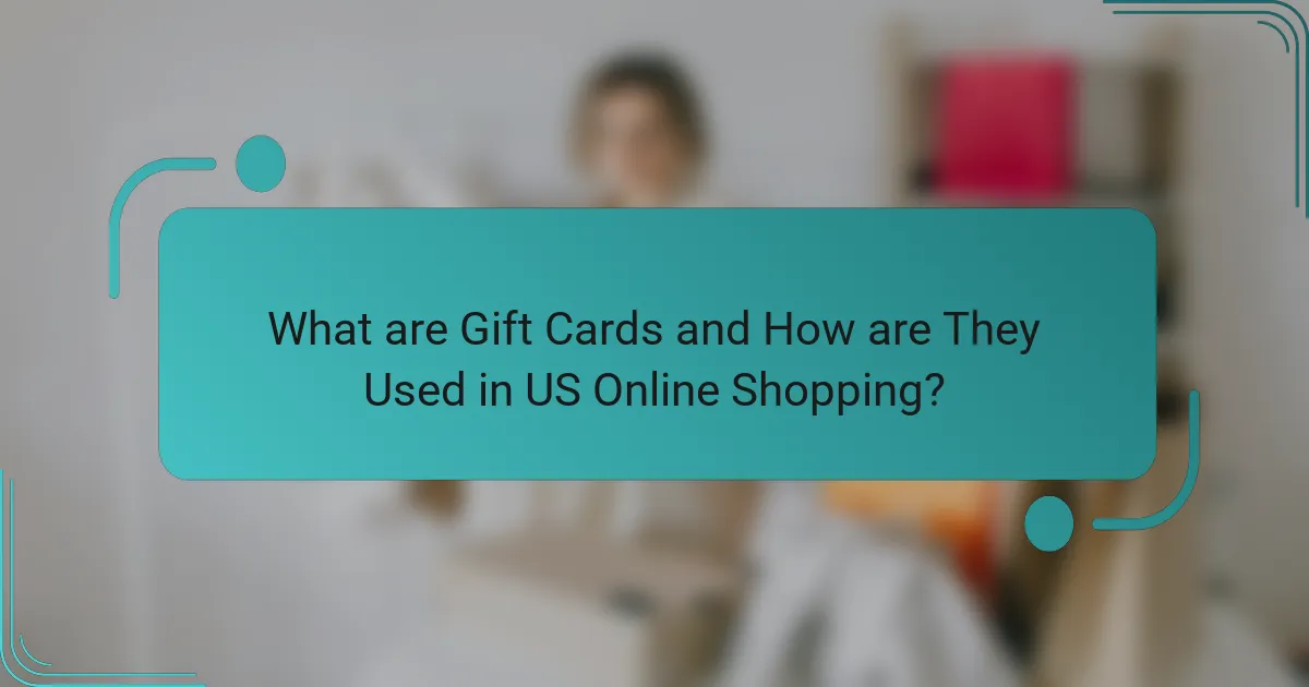 What are Gift Cards and How are They Used in US Online Shopping?