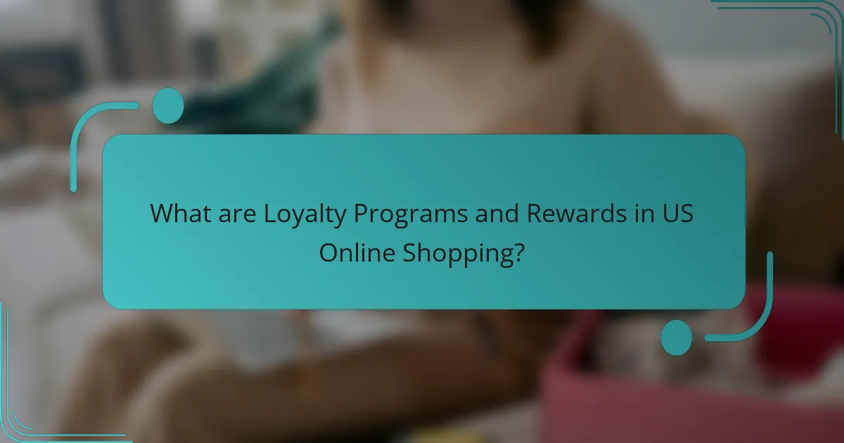 What are Loyalty Programs and Rewards in US Online Shopping?