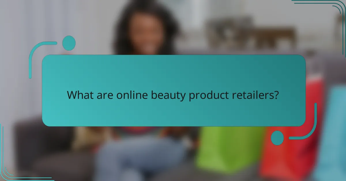 What are online beauty product retailers?
