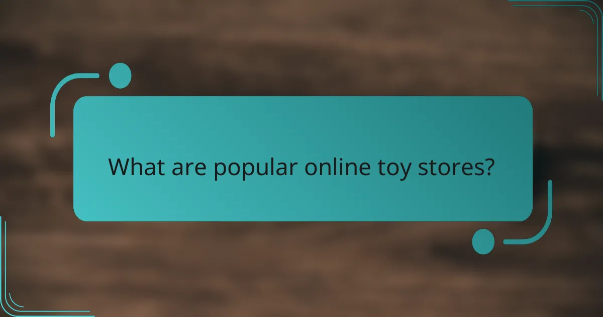 What are popular online toy stores?