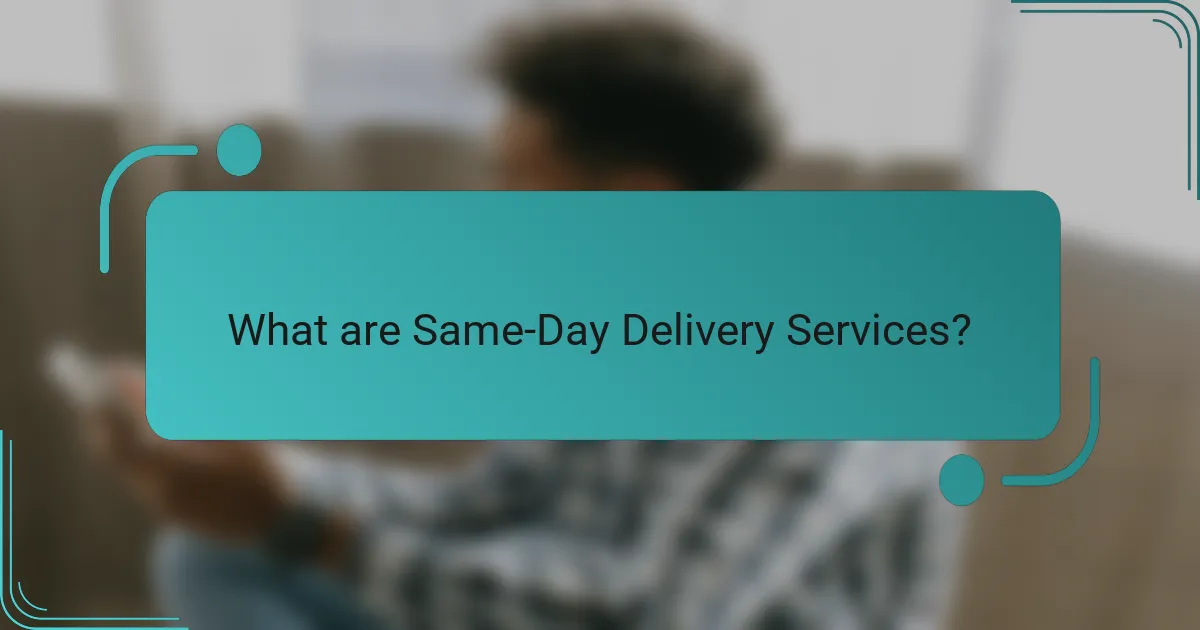 What are Same-Day Delivery Services?