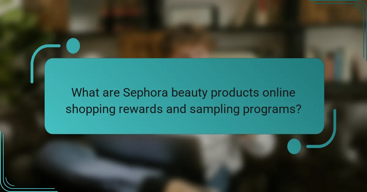 What are Sephora beauty products online shopping rewards and sampling programs?