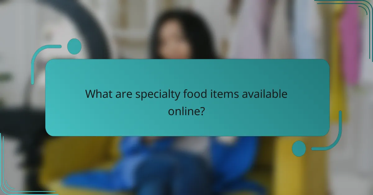 What are specialty food items available online?