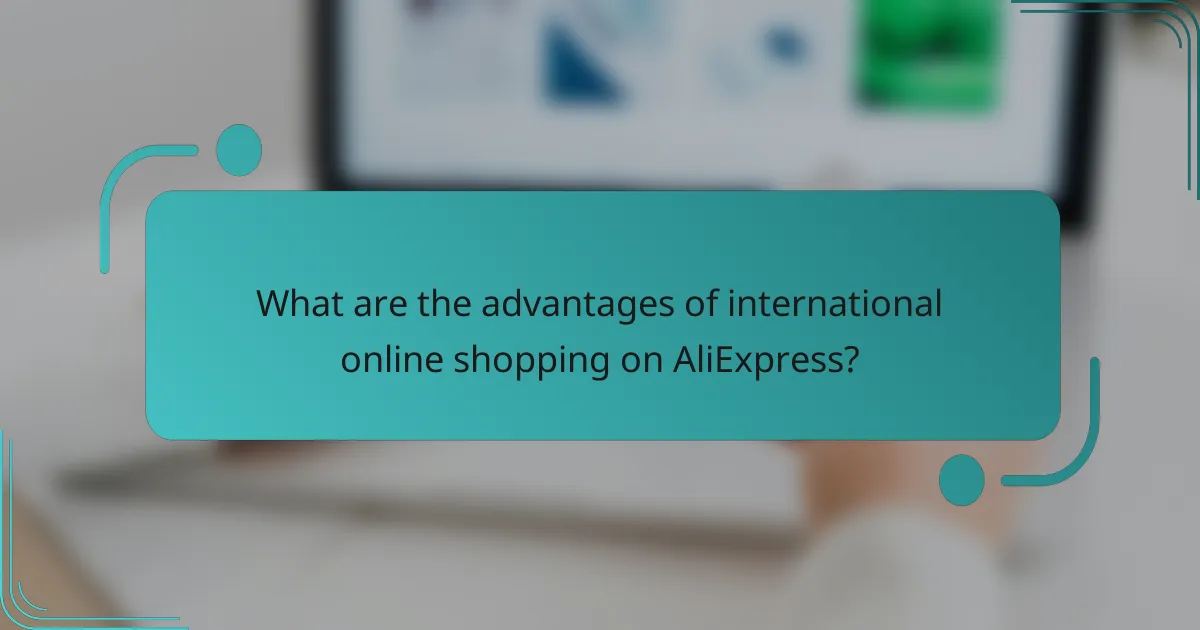 What are the advantages of international online shopping on AliExpress?