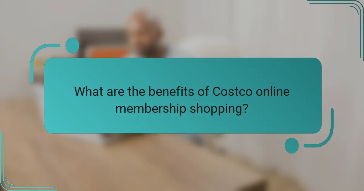 What are the benefits of Costco online membership shopping?