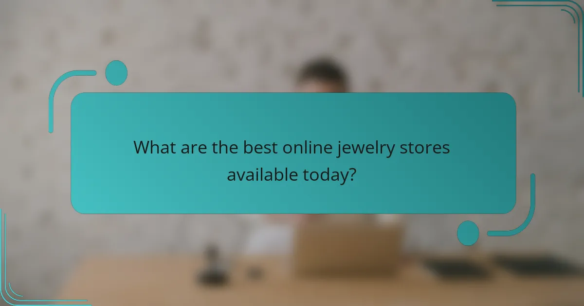 What are the best online jewelry stores available today?