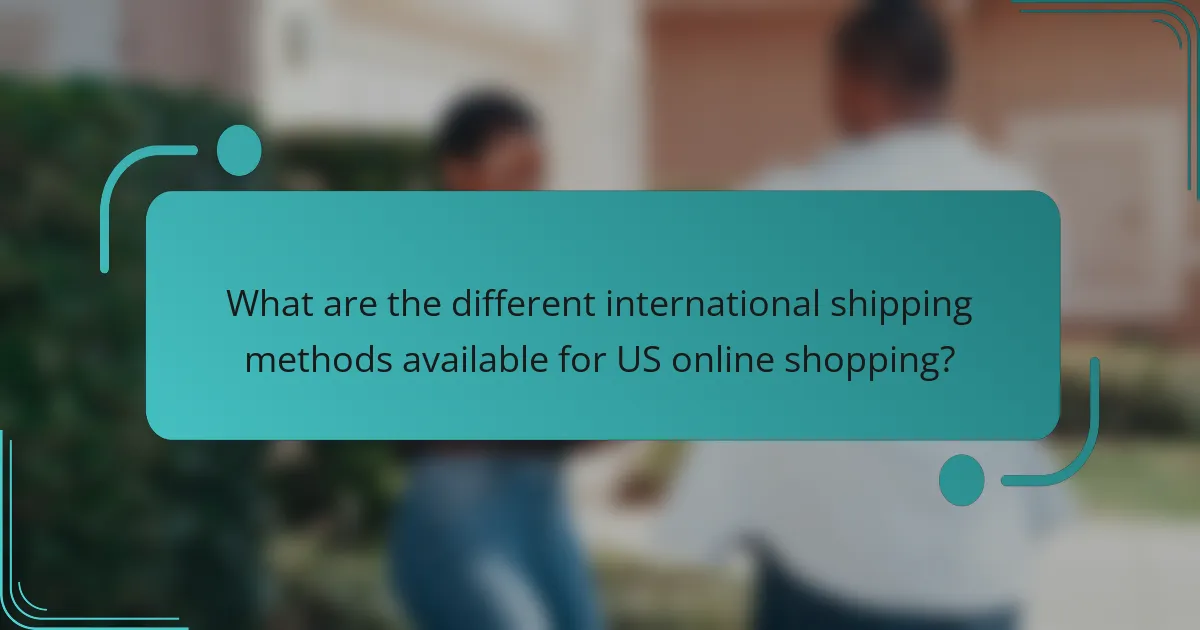 What are the different international shipping methods available for US online shopping?