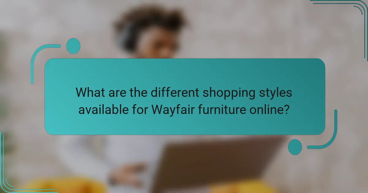 What are the different shopping styles available for Wayfair furniture online?