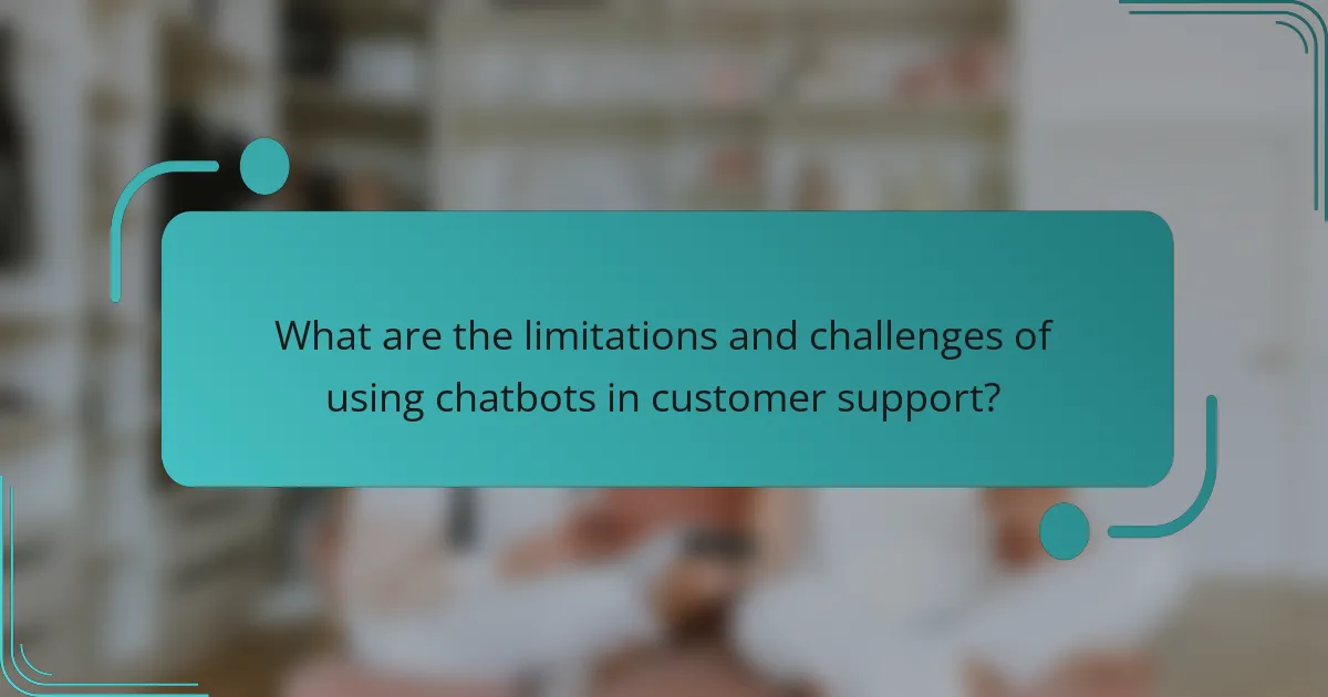 What are the limitations and challenges of using chatbots in customer support?