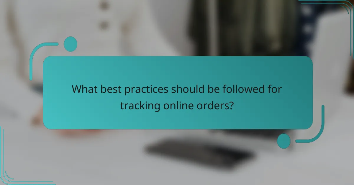 What best practices should be followed for tracking online orders?