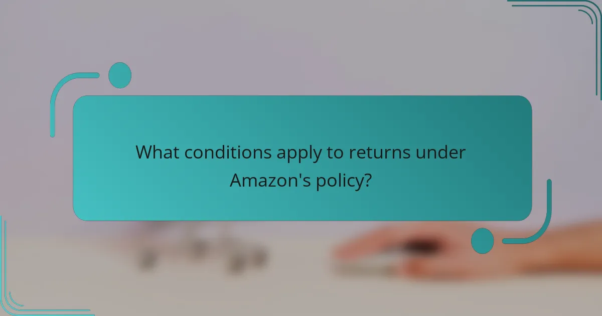What conditions apply to returns under Amazon's policy?
