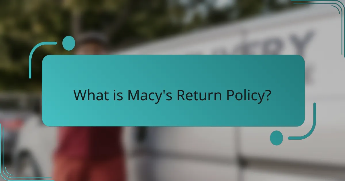 What is Macy's Return Policy?