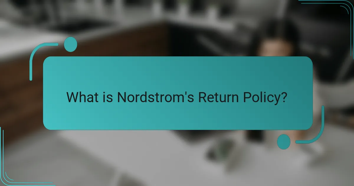 What is Nordstrom's Return Policy?