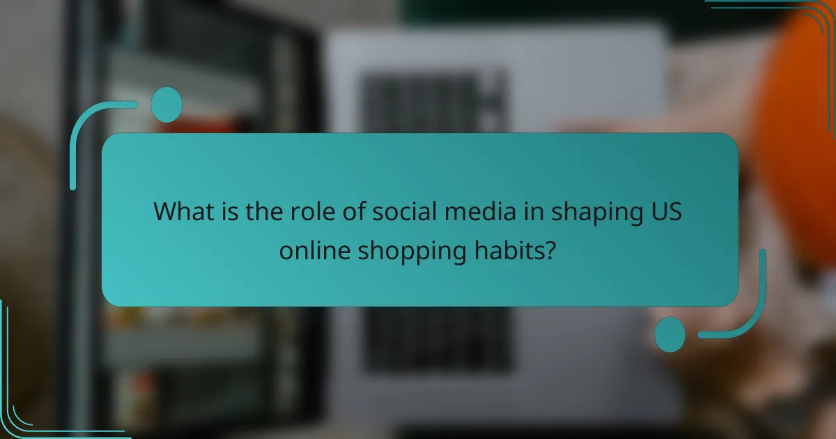 What is the role of social media in shaping US online shopping habits?