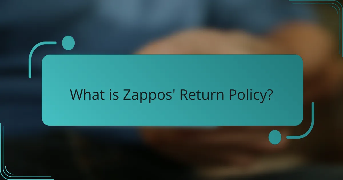 What is Zappos' Return Policy?