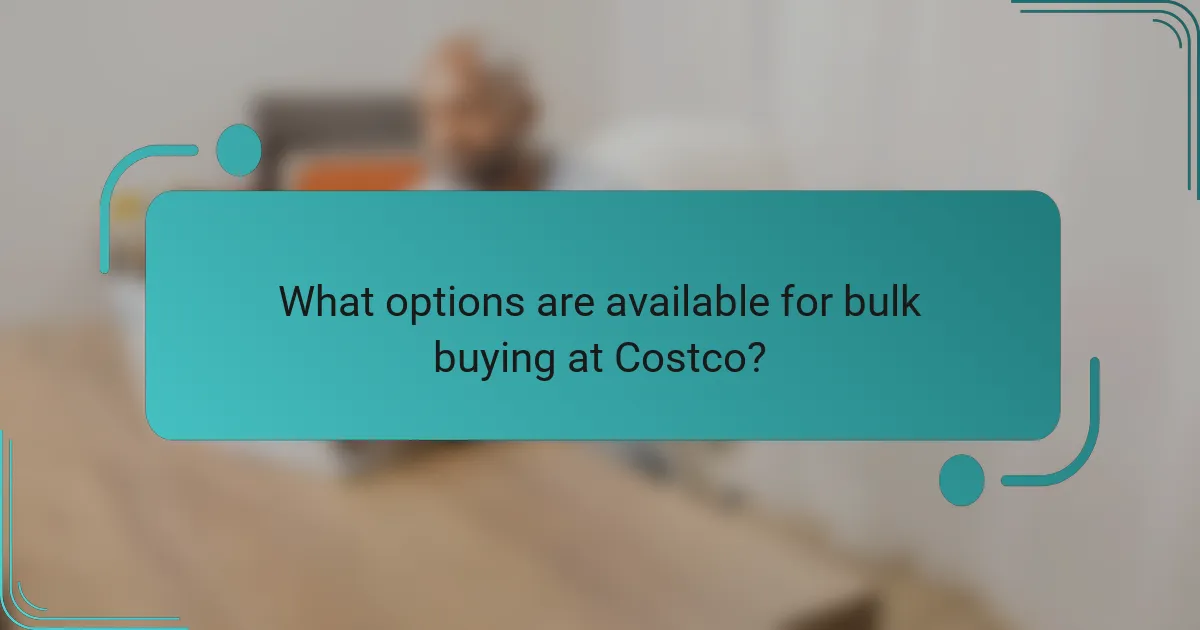 What options are available for bulk buying at Costco?
