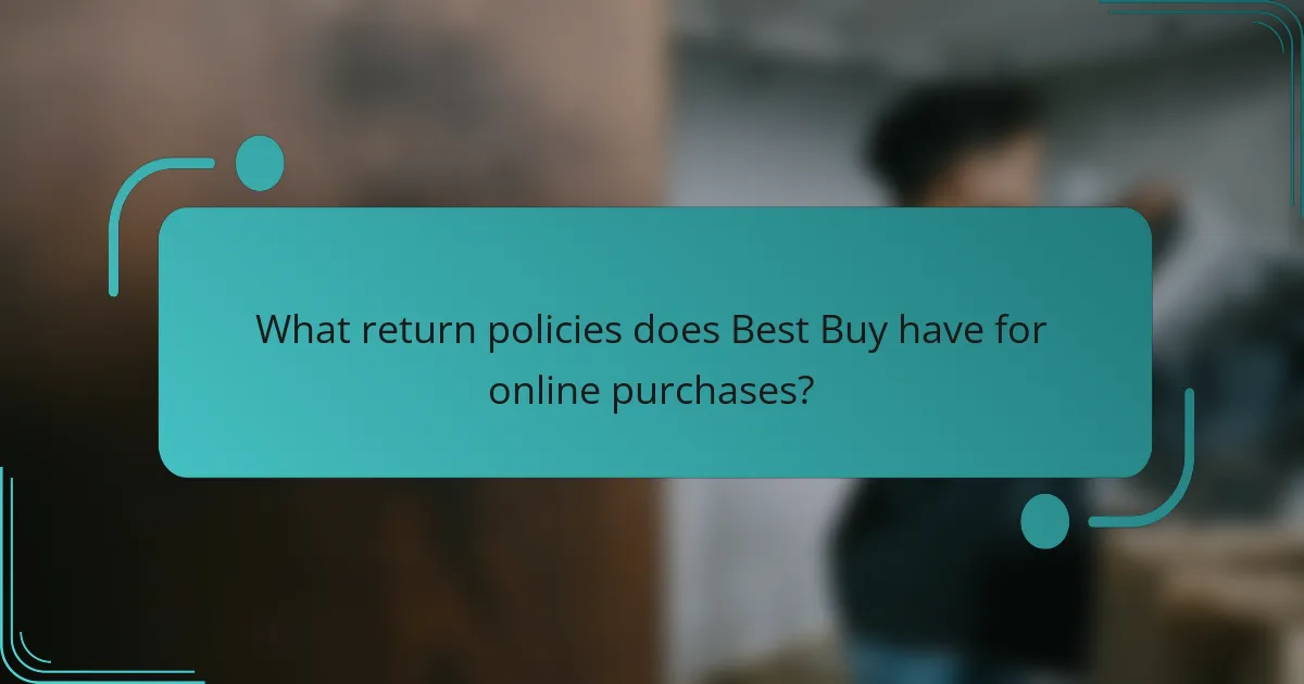 What return policies does Best Buy have for online purchases?