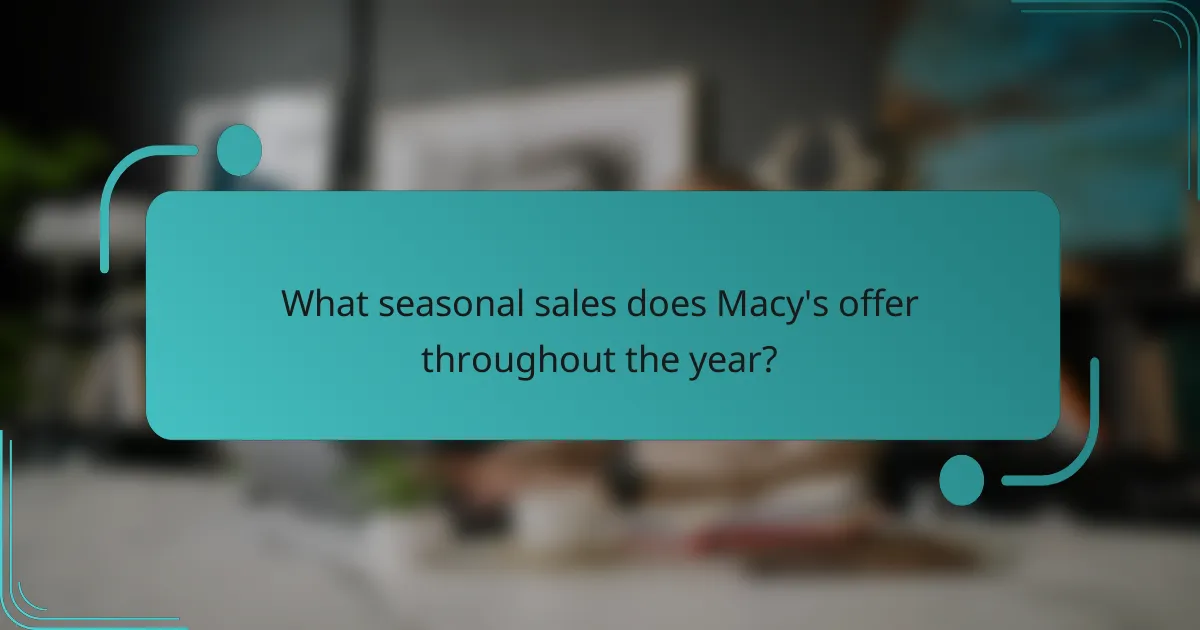 What seasonal sales does Macy's offer throughout the year?