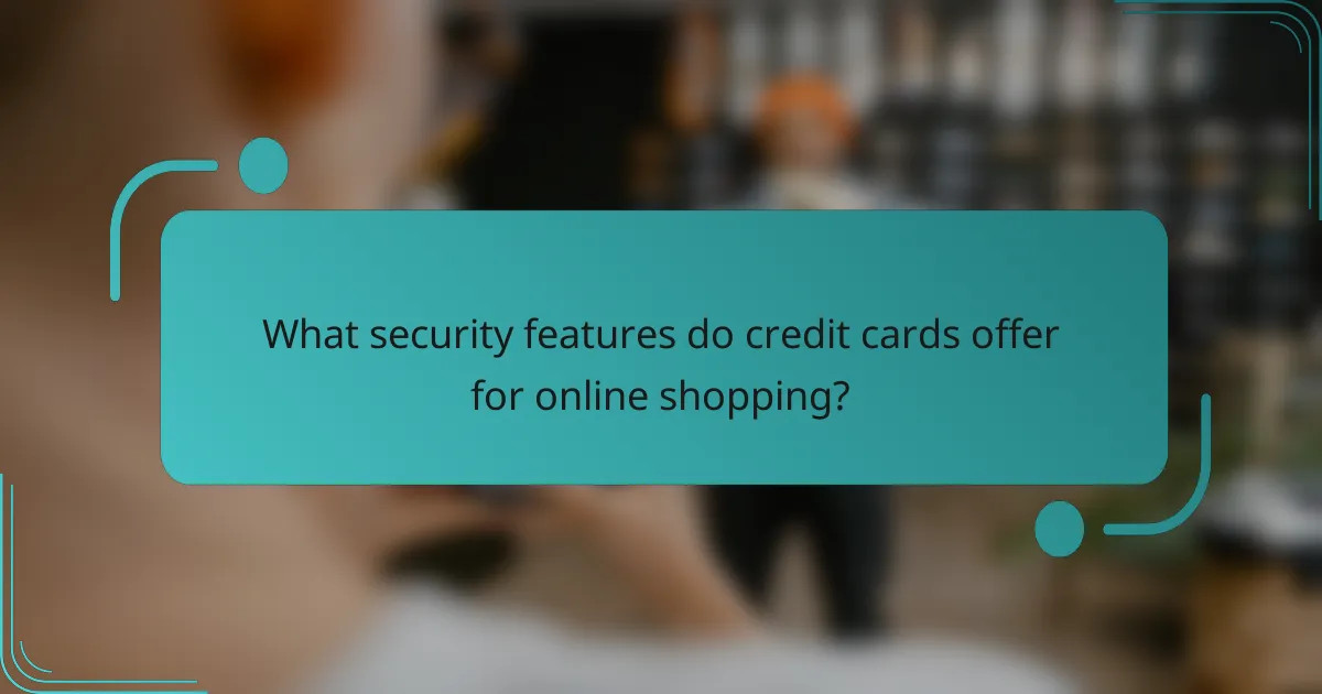 What security features do credit cards offer for online shopping?