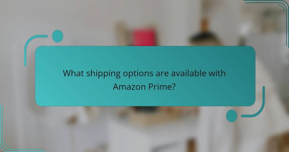 What shipping options are available with Amazon Prime?