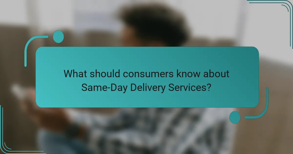 What should consumers know about Same-Day Delivery Services?