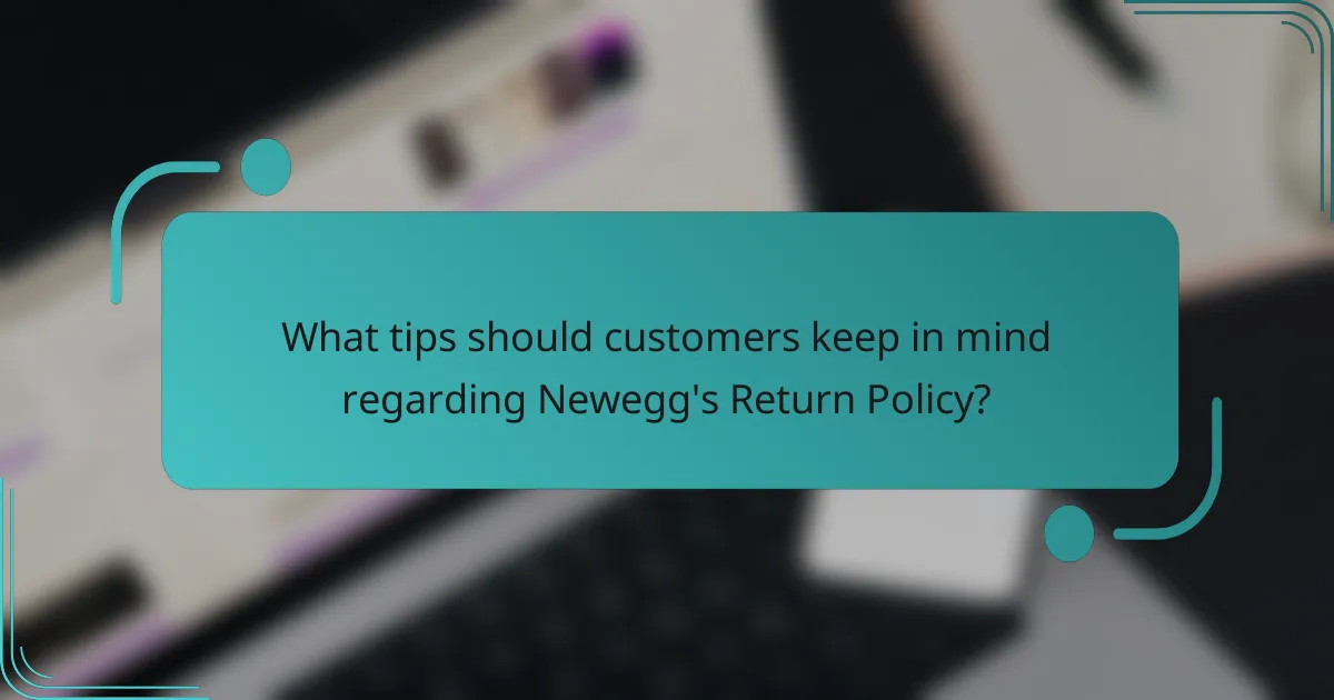 What tips should customers keep in mind regarding Newegg's Return Policy?